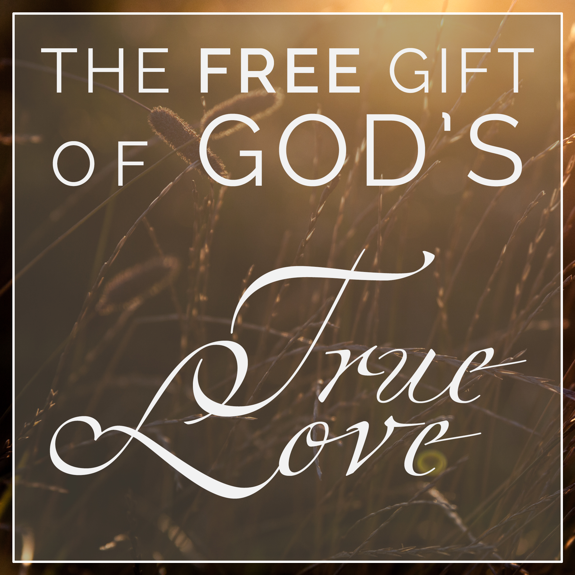 God's Free Gift of True Love