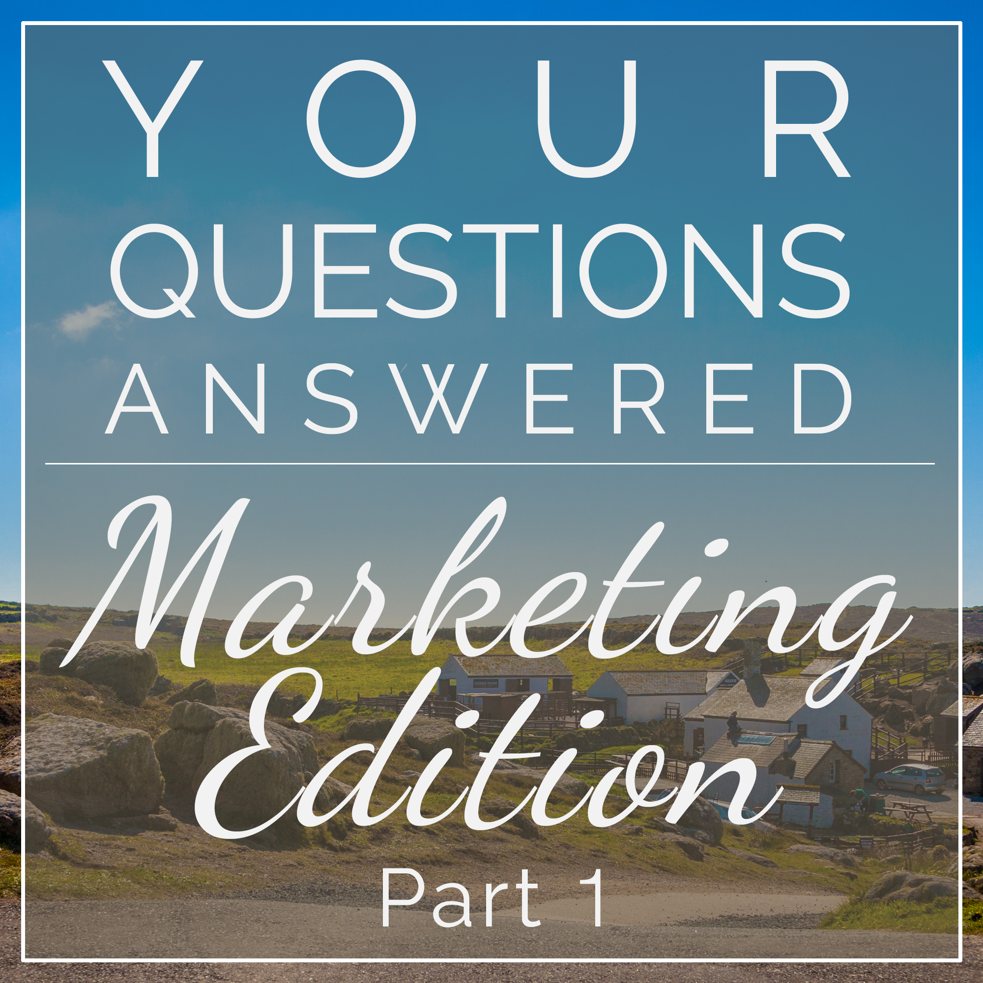 Your Questions Answered - Marketing Edition, Part 1