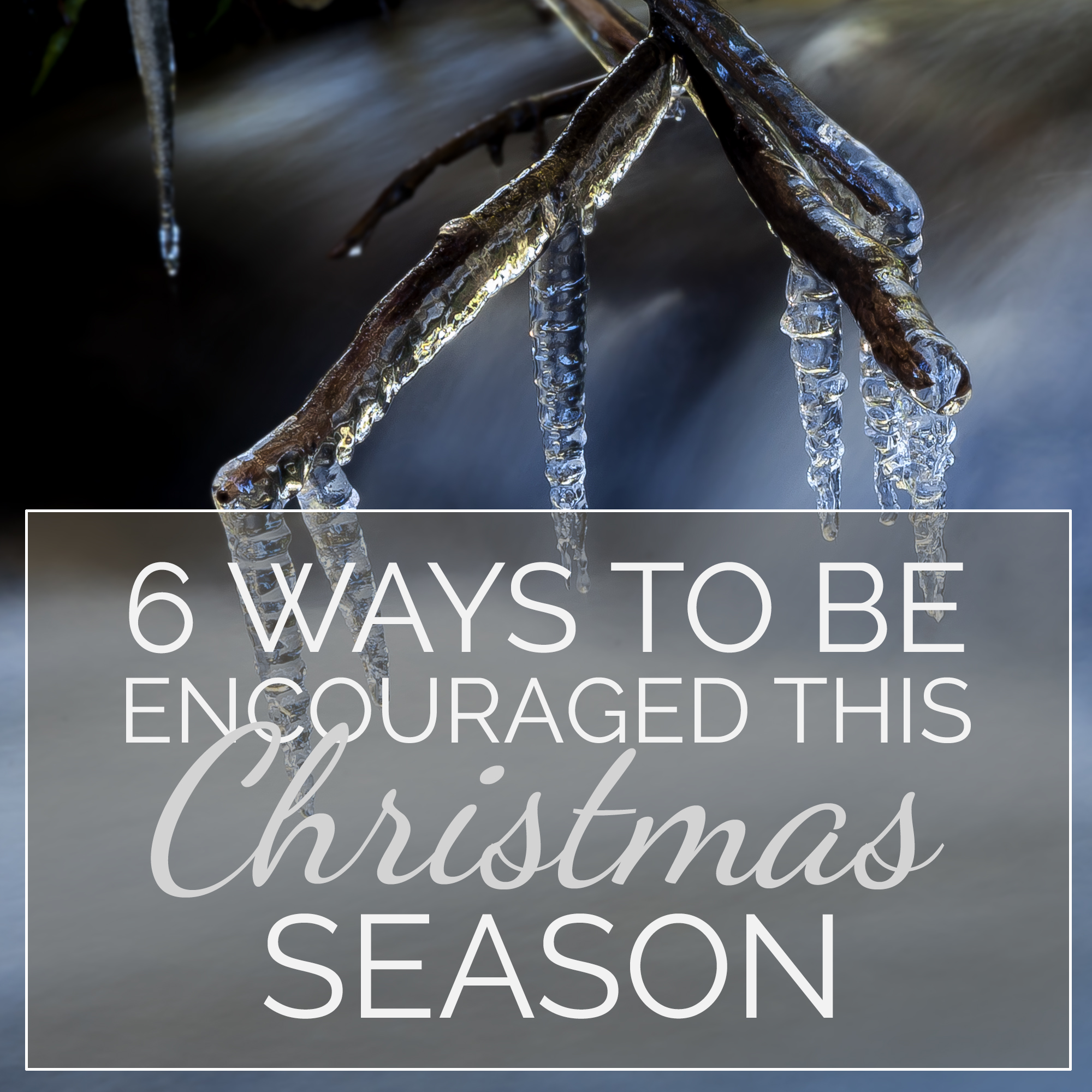 6 Ways to Be Encouraged This Christmas Season