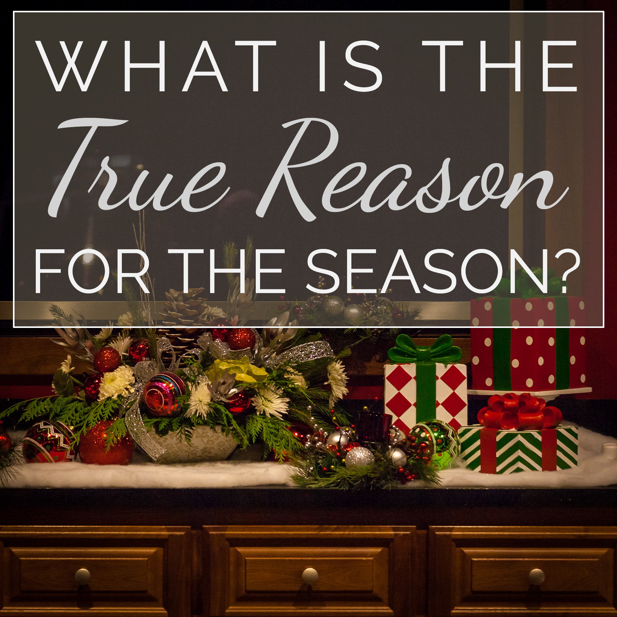 What is the True Reason for the Season?
